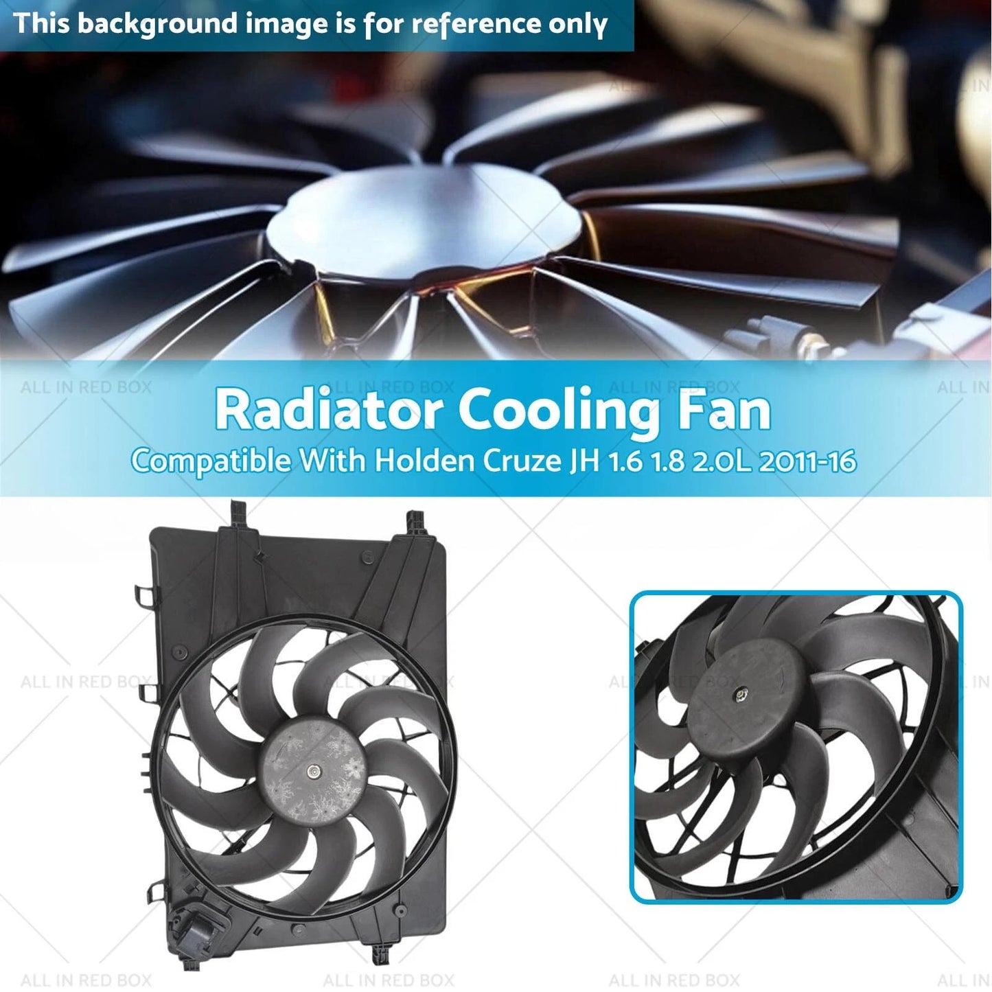 Radiator Cooling Fan with Motor for Holden Cruze JH 1.6 1.8 2.0L (11-16)