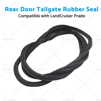 Rear Door Tailgate Rubber Seal for LandCruiser KDJ120 Prado (2002-On)