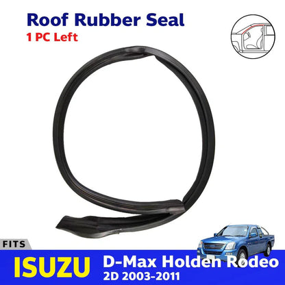 Roof Rubber Seal Weatherstrip Front LH Fits Isuzu D-Max TFR 2D Pickup 2003-11