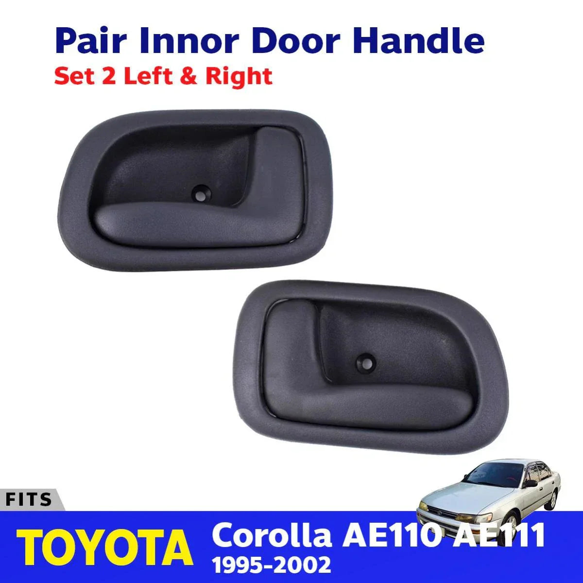 Interior Door Handle Inner L+R Fits Toyota Corolla AE110 AE111 4D Sedan 1995-02