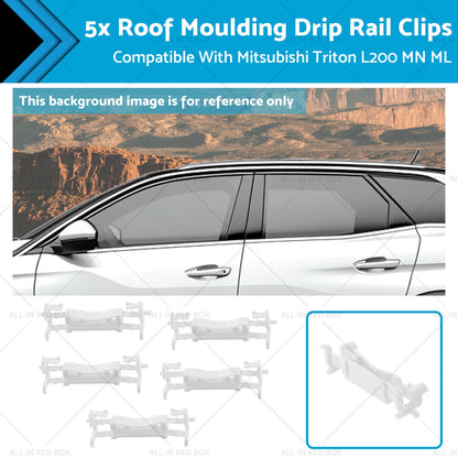 5 x Roof Moulding Drip Rail Clips for Mitsubishi Triton L200 (2005-2014)
