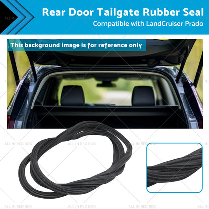 Rear Door Tailgate Rubber Seal for LandCruiser KDJ120 Prado (2002-On)