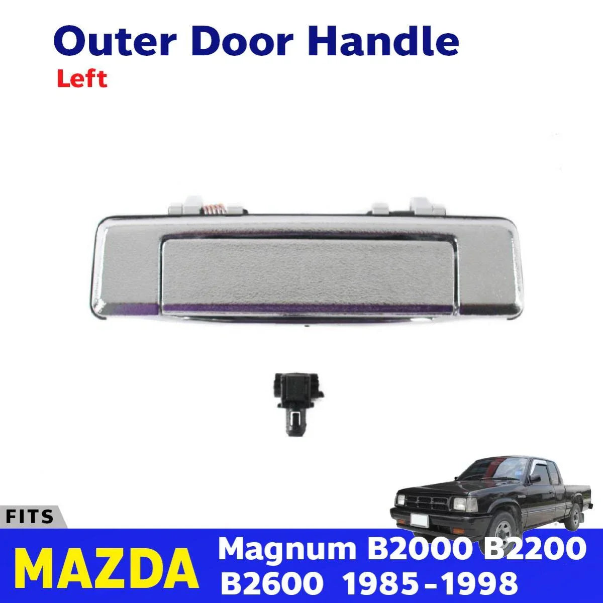 Outer Door Handle LH Fits Mazda B-Series B2000 B2200 B2600 Pickup 1985-98 D06