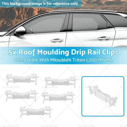 5 x Roof Moulding Drip Rail Clips for Mitsubishi Triton L200 (2005-2014)