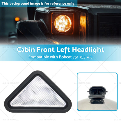 Cabin Front Left Headlight for Bobcat 751 753 763 773 775 853
