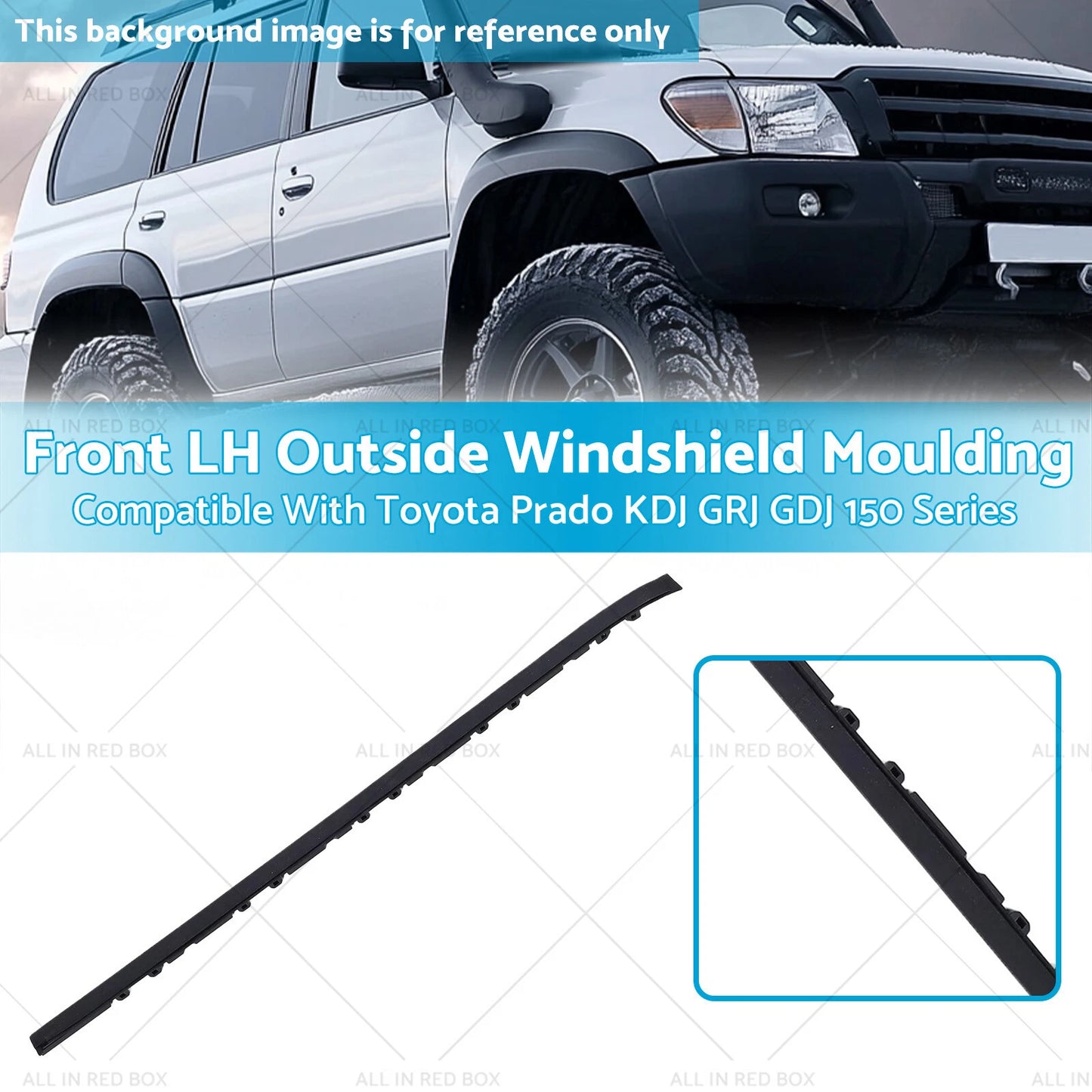 Front LH Windshield Moulding for Toyota Prado KDJ GRJ GDJ 150 Series (2009-2023)