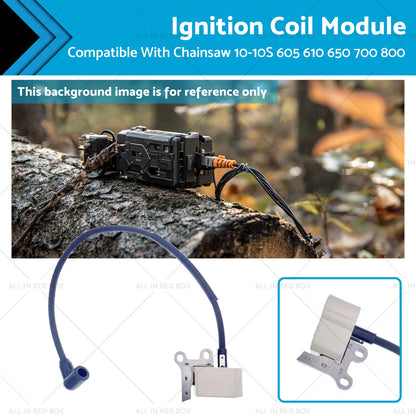 Ignition Coil Module for Chainsaw 10-10S 605 610 650 700 800