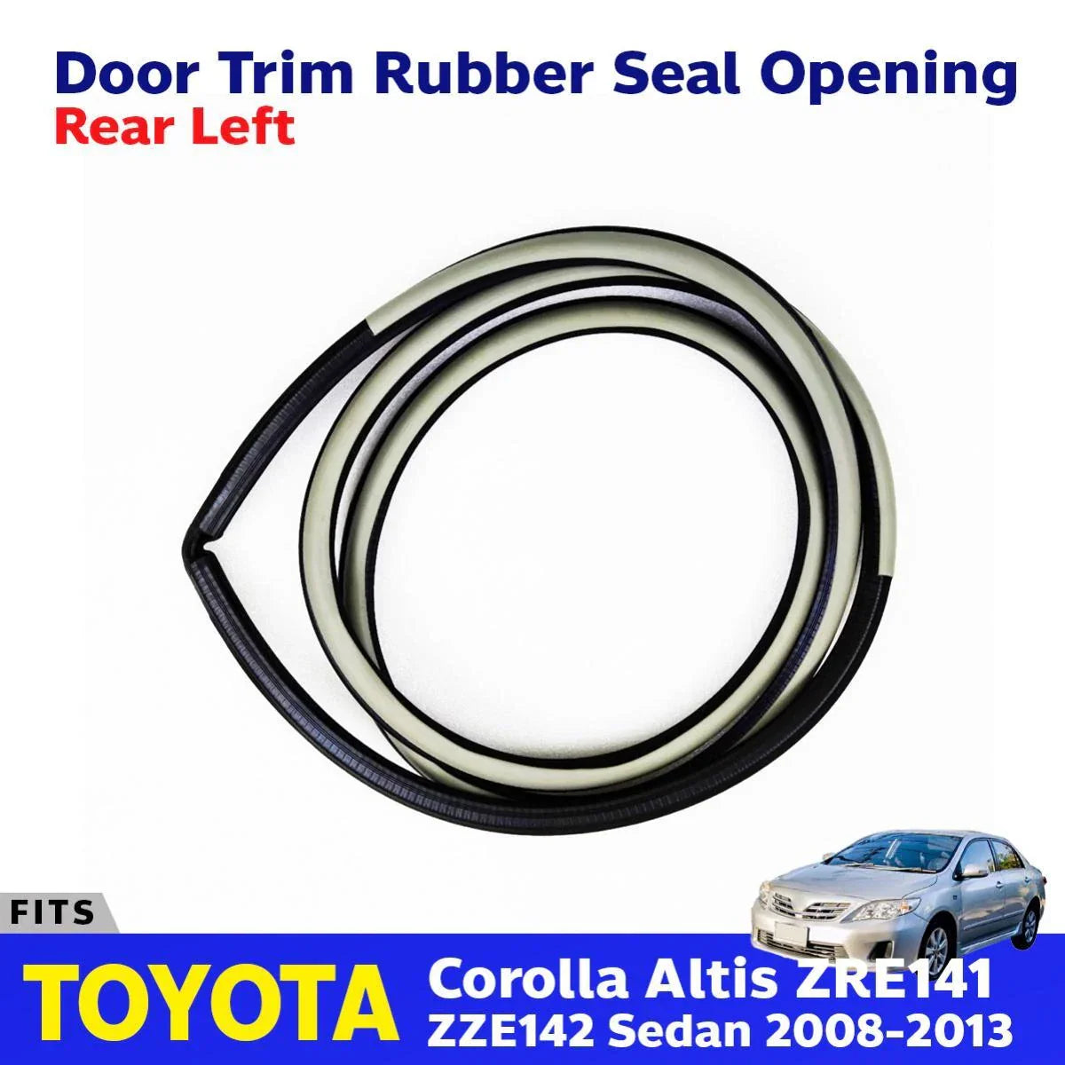 Door Opening Trim Seal Rear LH Fits Toyota Corolla Altis ZZE142 SED 2008-13 D05