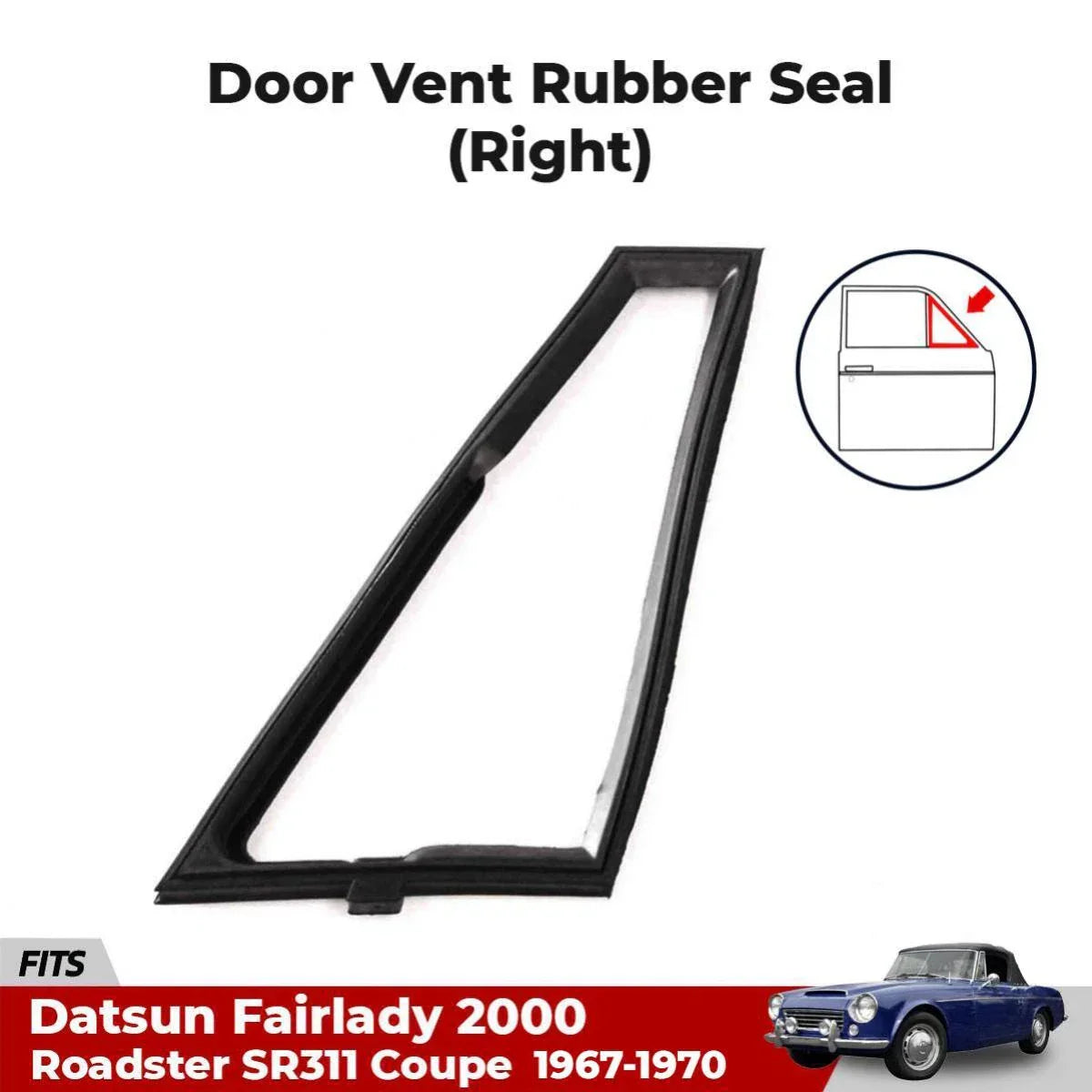 Vent Rubber Seal RH  Fits Datsun Fairlady 2000 SR311 Sport Roadster 1965-67 D06